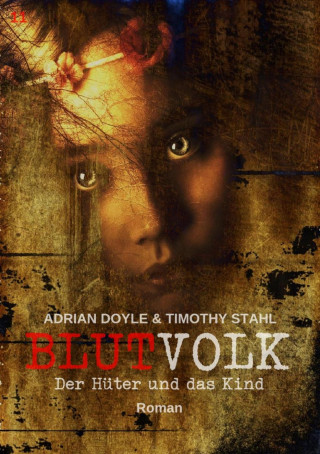 Adrian Doyle, Timothy Stahl: BLUTVOLK, Band 11: DER HÜTER UND DAS KIND