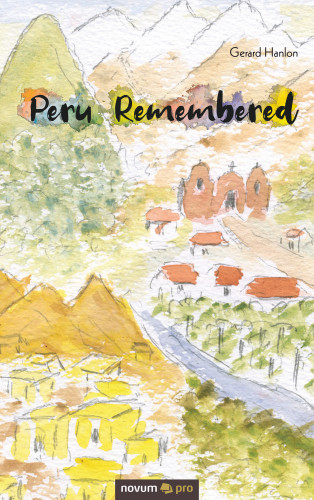 Gerard Hanlon: Peru Remembered
