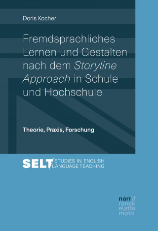 Doris Kocher: Fremdsprachliches Lernen und Gestalten nach dem Storyline Approach in Schule und Hochschule