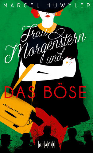 Marcel Huwyler: Frau Morgenstern und das Böse