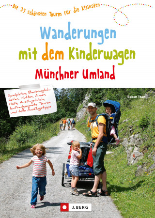 Robert Theml: Wanderungen mit dem Kinderwagen Münchner Umland