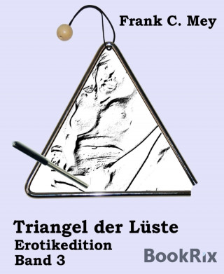 Frank C. Mey: Triangel der Lüste - Band 3