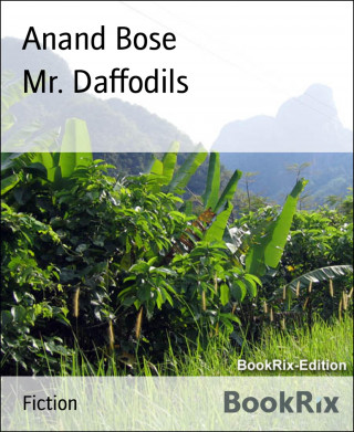 Anand Bose: Mr. Daffodils