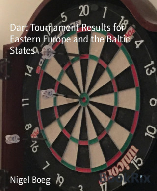 Nigel Boeg: Dart Tournament Results for Eastern Europe and the Baltic States