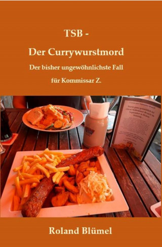 Roland Blümel: TSB - Der Currywurstmord