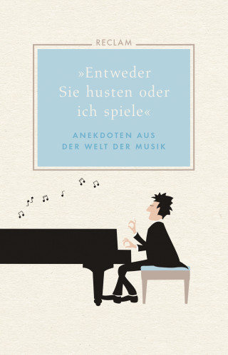 Hans Martin Ulbrich: "Entweder Sie husten oder ich spiele". Anekdoten aus der Welt der Musik