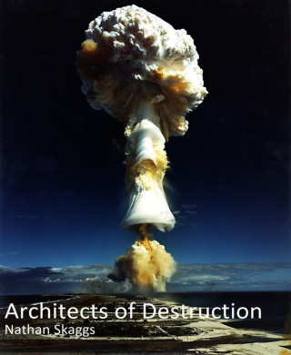 Nathan Skaggs: Architects of Destruction