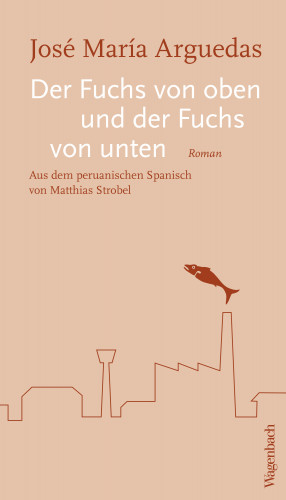 José María Arguedas: Der Fuchs von oben und der Fuchs von unten