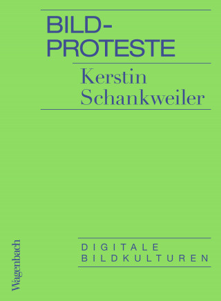 Kerstin Schankweiler: Bildproteste