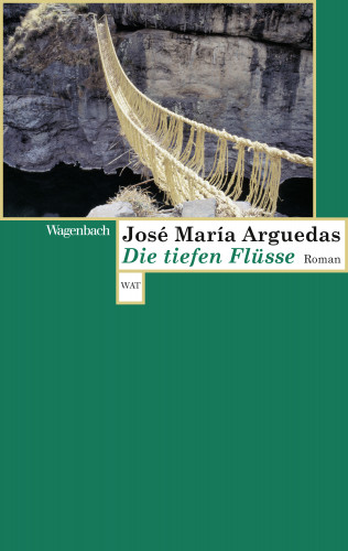 José Maria Arguedas: Die tiefen Flüsse