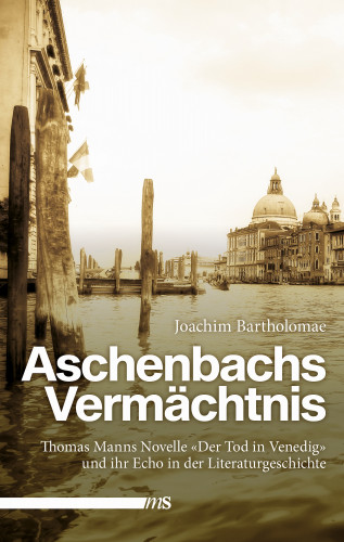 Joachim Bartholomae: Aschenbachs Vermächtnis