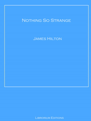 James Hilton: Nothing So Strange