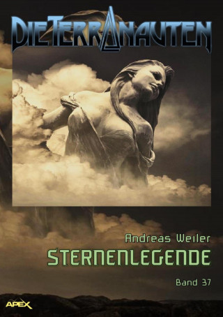 Andreas Weiler: DIE TERRANAUTEN, Band 37: STERNENLEGENDE