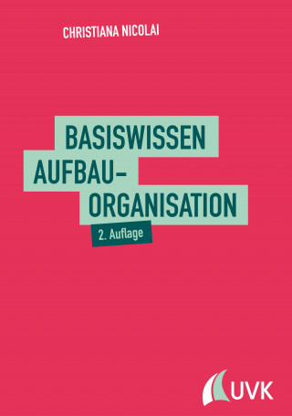 Christiana Nicolai: Basiswissen Aufbauorganisation