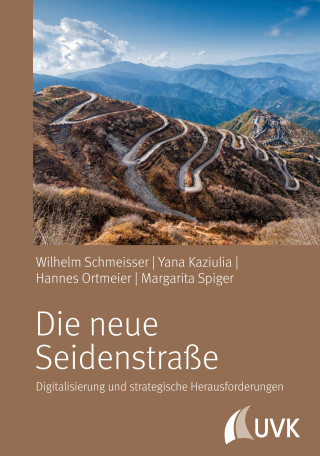 Wilhelm Schmeisser, Yana Kaziulia, Hannes Ortmeier, Margarita Spiger: Die neue Seidenstraße