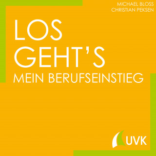 Michael Bloss, Christian Peksen: Los geht´s - Mein Berufseinstieg