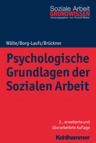Dieter Wälte, Michael Borg-Laufs, Burkhart Brückner: Psychologische Grundlagen der Sozialen Arbeit