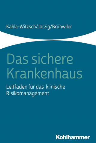 Heike-Anette Kahla-Witzsch, Alexandra Jorzig, Bruno Brühwiler: Das sichere Krankenhaus