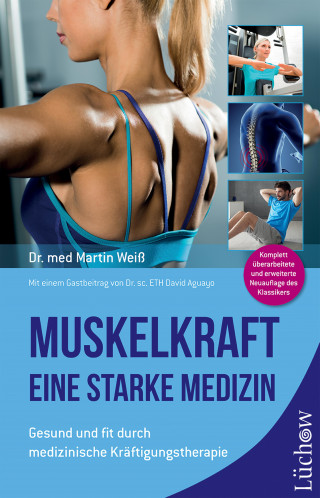 Dr. med. Martin Weiß: Muskelkraft - Eine starke Medizin