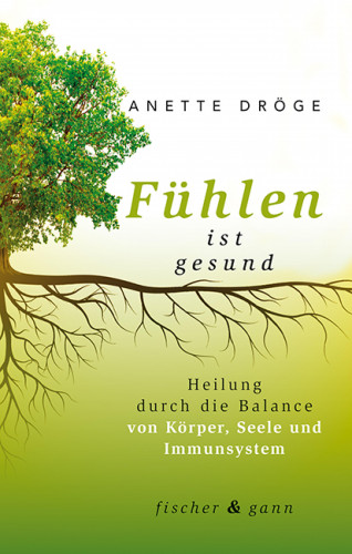 Anette Dröge: Fühlen ist gesund