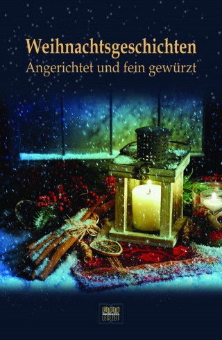 Michael Bär (Hrsg.): Weihnachtsgeschichten: Angerichtet und fein gewürzt