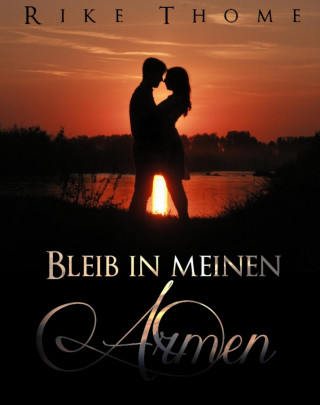 Rike Thome: Bleib in meinen Armen