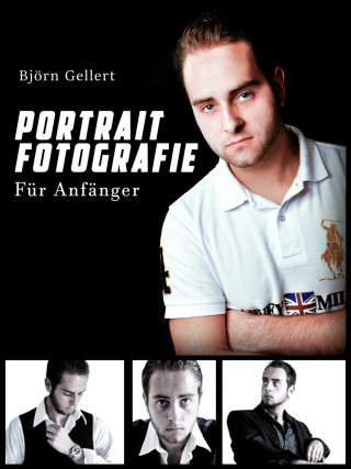 Björn Gellert: Portrait Fotografie - Für Anfänger