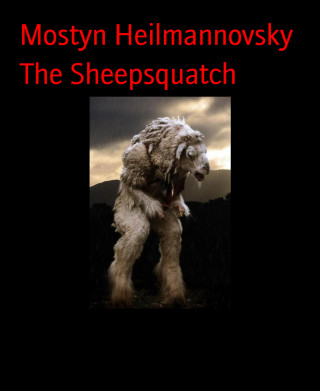 Mostyn Heilmannovsky: The Sheepsquatch