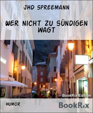 JHD Spreemann: Wer nicht zu sündigen wagt