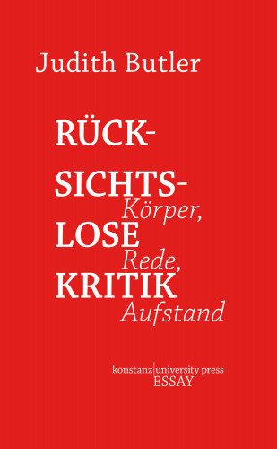Judith Butler: Rücksichtslose Kritik