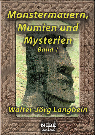 Walter-Jörg Langbein: Monstermauern, Mumien und Mysterien Band 1