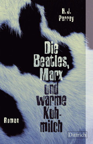 H.J. Perrey: Die Beatles, Marx und warme Kuhmilch