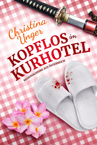 Christina Unger: KOPFLOS IM KURHOTEL