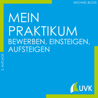 Michael Bloss: Mein Praktikum - bewerben, einsteigen, aufsteigen