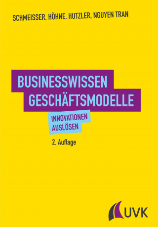 Wilhelm Schmeisser, Dora Höhne, Jan Hutzler, Hanh Nguyen Tran: Businesswissen Geschäftsmodelle
