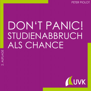 Peter Piolot: Don't Panic! Studienabbruch als Chance