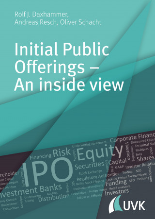 Rolf J. Daxhammer, Andreas Resch, Oliver Schacht: Initial Public Offerings – An inside view