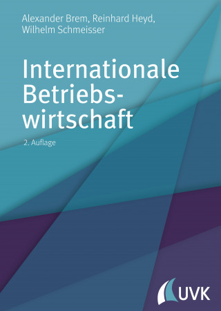 Alexander Brem, Reinhard Heyd, Wilhelm Schmeisser, Rebecca Popp, Stefan Beißel: Internationale Betriebswirtschaft