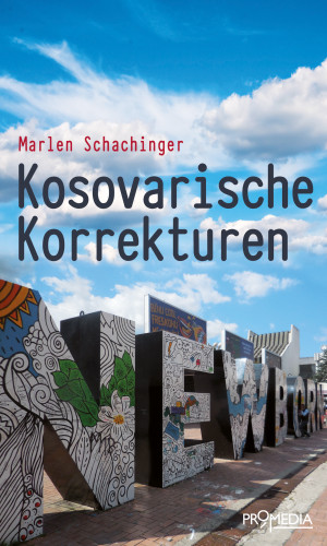 Marlen Schachinger: Kosovarische Korrekturen