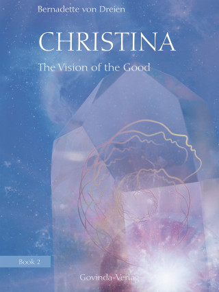 Bernadette von Dreien, Hilary Snellgrove: Christina, Book 2: The Vision of the Good