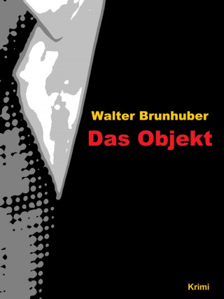 Walter Brunhuber: Das Objekt