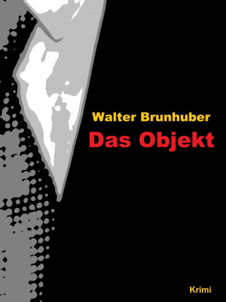 Walter Brunhuber: Das Objekt