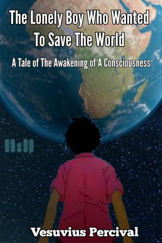 Vesuvius Percival: The Lonely Boy Who Wanted To Save The World