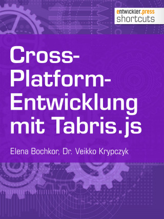 Dr. Veikko Krypczyk, Olena Bochkor: Cross-Platform-Entwicklung mit Tabris.js