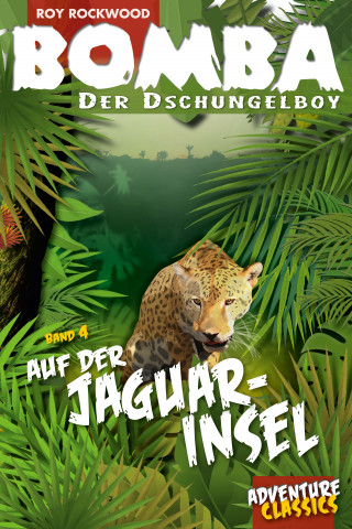 Roy Rockwood: Bomba auf der Jaguar-Insel