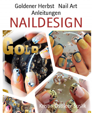 Kristin Ostheer-Suslik: Goldener Herbst Nail Art Anleitungen