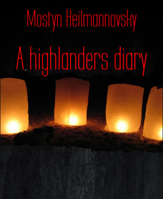 Mostyn Heilmannovsky: A highlanders diary