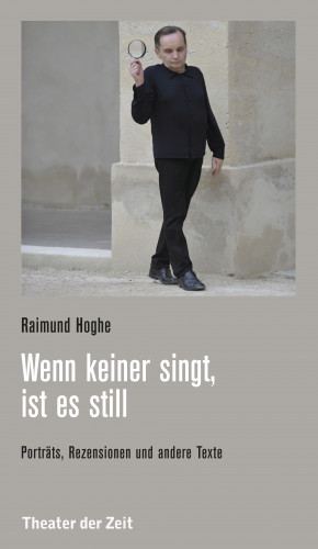 Raimund Hoghe: Wenn keiner singt, ist es still