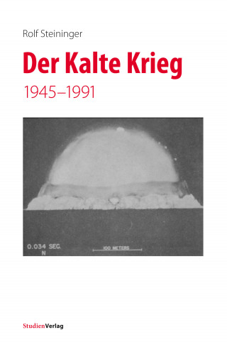 Rolf Steininger: Der Kalte Krieg