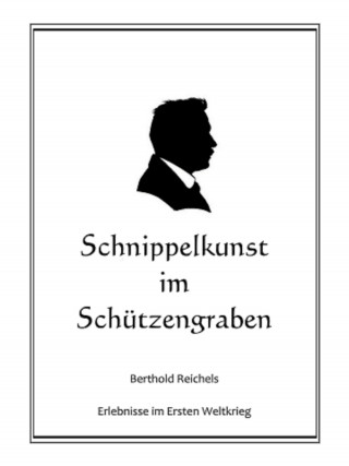 Berthold Reichel: Schnippelkunst im Schützengraben